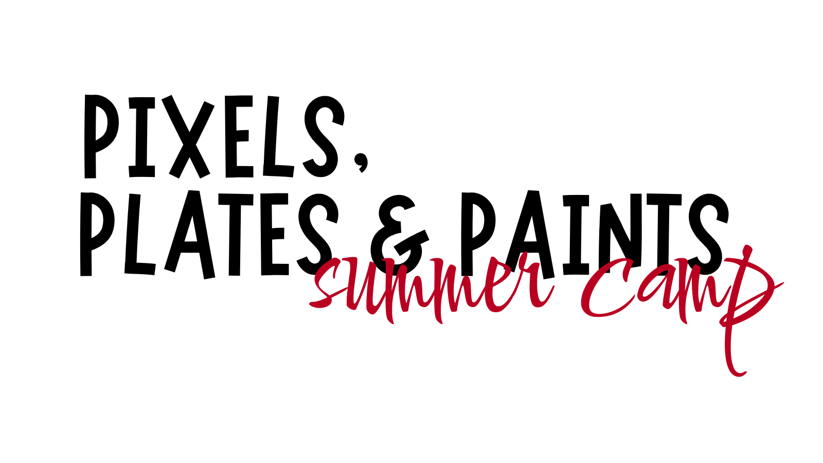 Pixels Plates and Paints Summer Camp